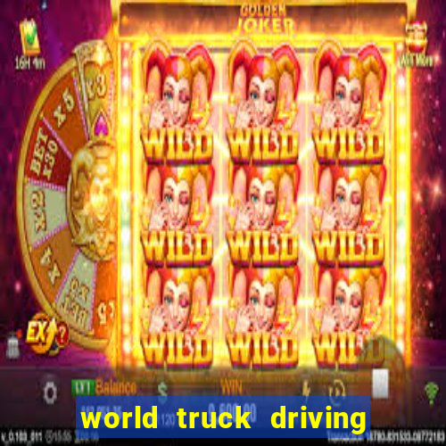 world truck driving simulator dinheiro infinito tudo desbloqueado